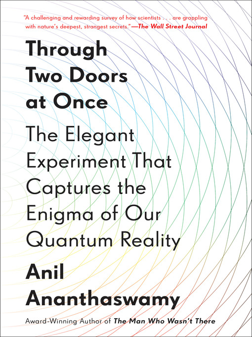 Title details for Through Two Doors at Once by Anil Ananthaswamy - Available